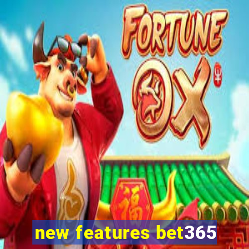 new features bet365